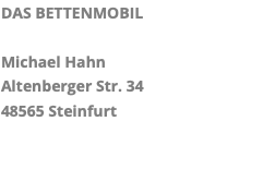 DAS BETTENMOBIL Michael Hahn Altenberger Str. 34 48565 Steinfurt